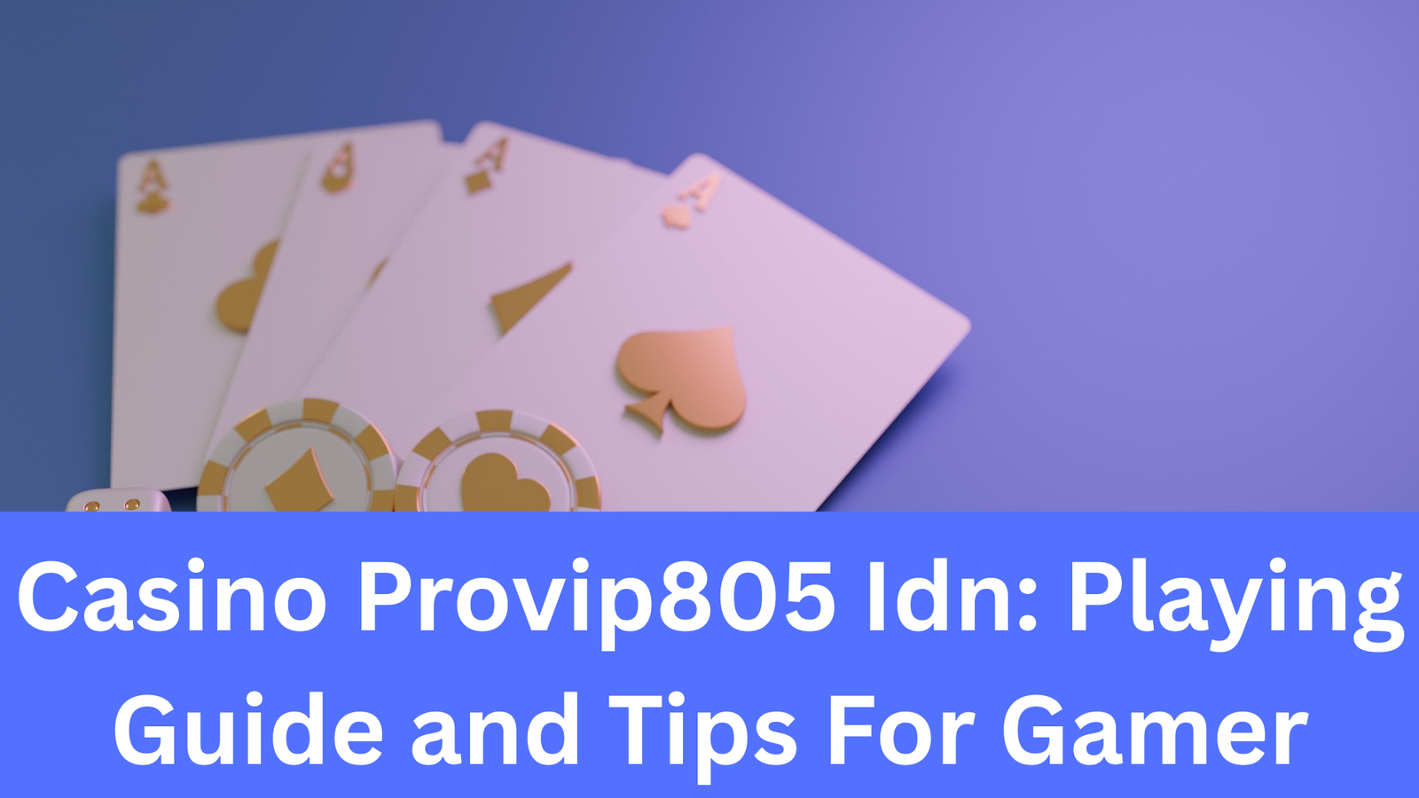 Casino Provip805 Idn: Playing Guide and Tips For Gamer