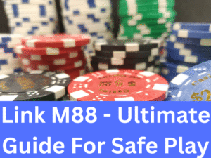 Read more about the article Link M88 – Ultimate Guide For Safe Play