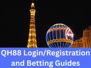 Read more about the article QH88 Login/Registration and Betting Guides