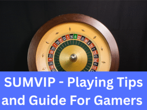 Read more about the article SUMVIP – Playing Tips and Guide For Gamers