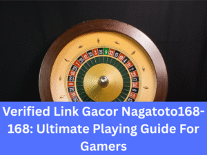 Read more about the article Verified Link Gacor Nagatoto168-168: Ultimate Playing Guide For Gamers