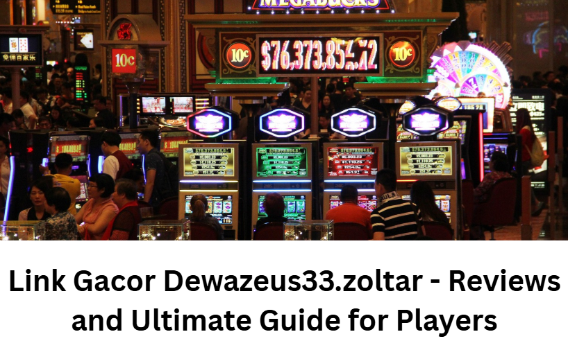 Link Gacor Dewazeus33.zoltar - Reviews and Ultimate Guide for Players
