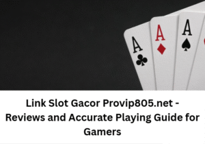 Read more about the article Link Slot Gacor Provip805.net – Reviews and Accurate Playing Guide for Gamers