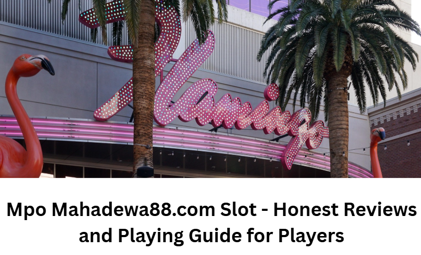 Mpo Mahadewa88.com Slot - Honest Reviews and Playing Guide for Players