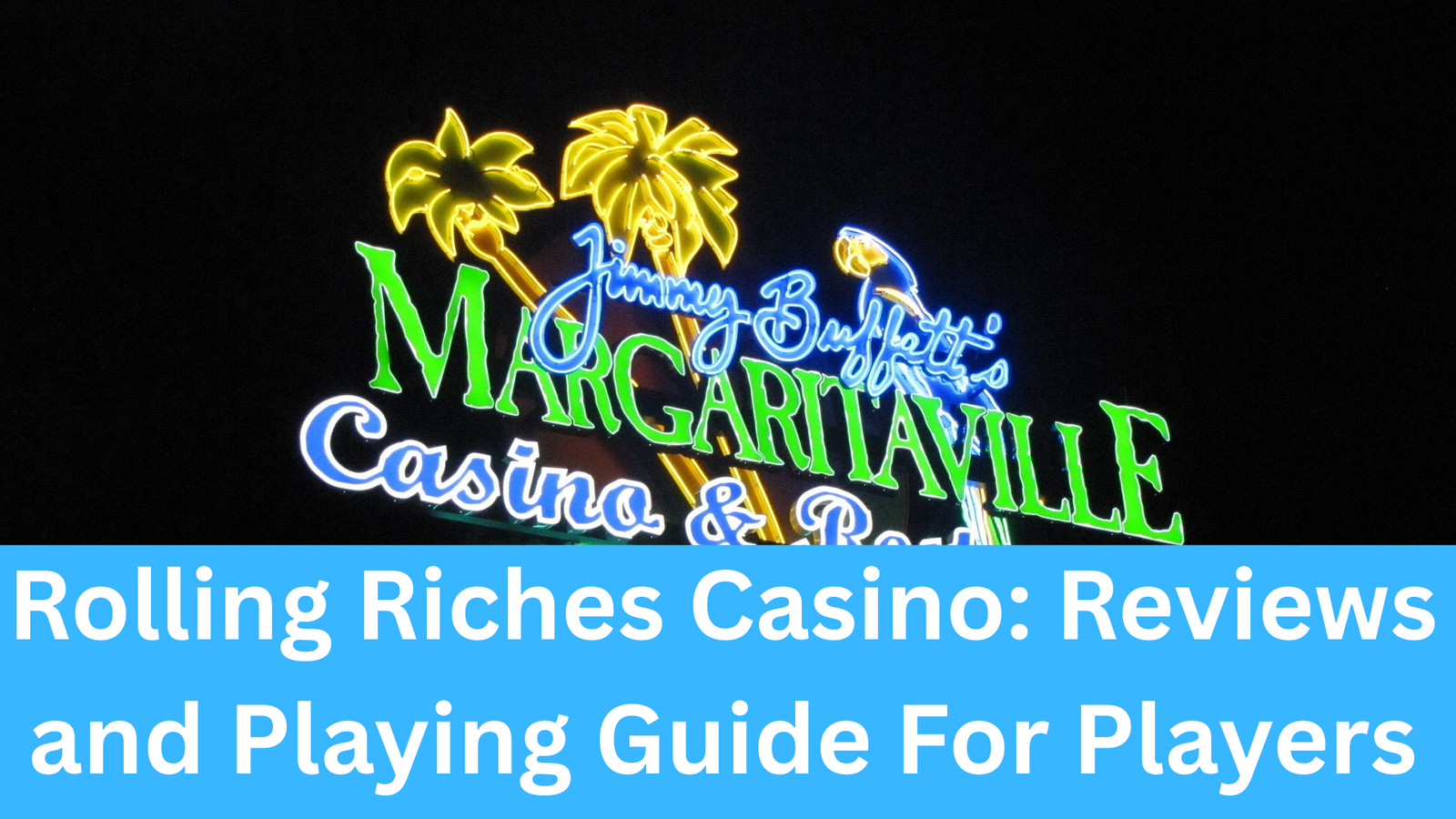 Rolling Riches Casino: Reviews and Playing Guide For Players