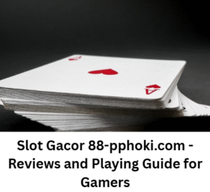 Read more about the article Slot Gacor 88-pphoki.com – Reviews and Playing Guide for Gamers