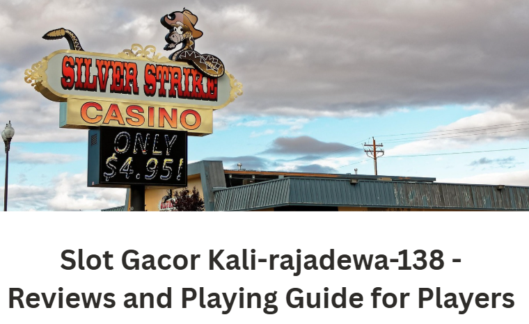Read more about the article Slot Gacor Kali-rajadewa-138 – Reviews and Playing Guide for Players