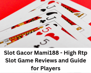 Read more about the article Slot Gacor Mami188 – High Rtp Slot Game Reviews and Guide for Players