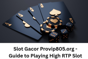 Read more about the article Slot Gacor Provip805.org – Guide to Playing High RTP Slot Games Online