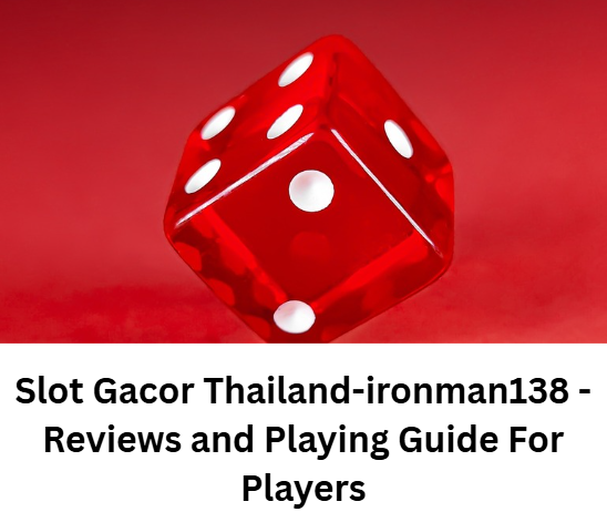 Read more about the article Slot Gacor Thailand-ironman138 – Reviews and Playing Guide For Players