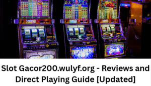 Read more about the article Slot Gacor200.wulyf.org – Reviews and Direct Playing Guide [Updated]