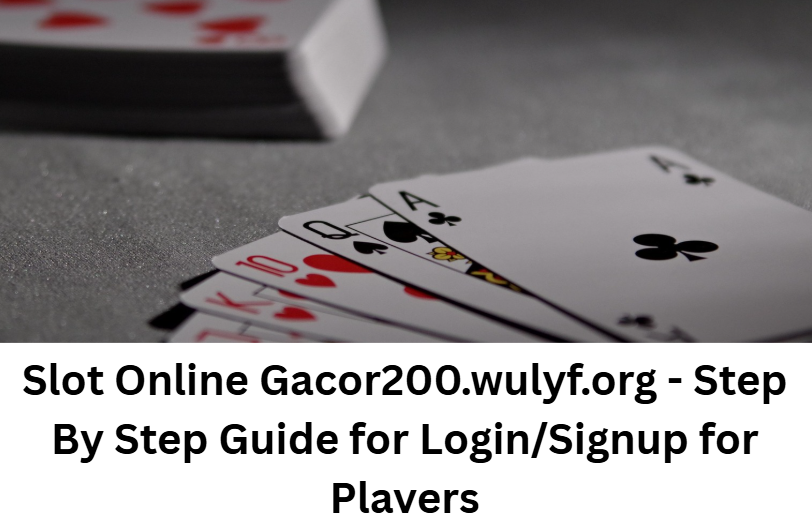 Slot Online Gacor200.wulyf.org - Step By Step Guide for Login/Signup for Players