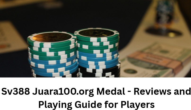 Read more about the article Sv388 Juara100.org Medal – Reviews and Playing Guide for Players