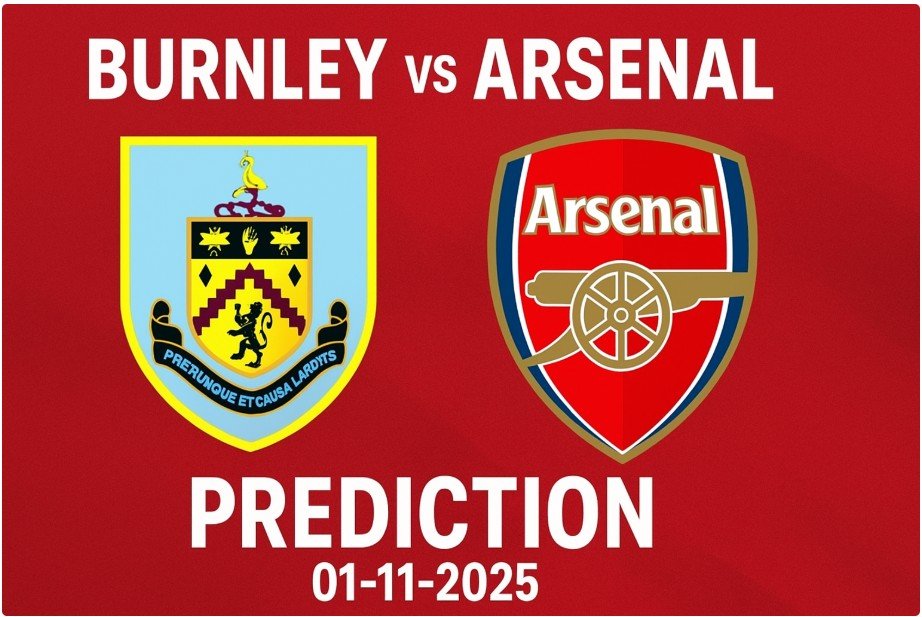 Read more about the article Burnley vs Arsenal Prediction – Betting Odds, Team News, Lineups & Preview 01-11-2025