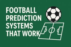 Read more about the article Football Prediction Systems That Work