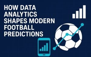 Read more about the article How Data Analytics Shapes Modern Football Predictions