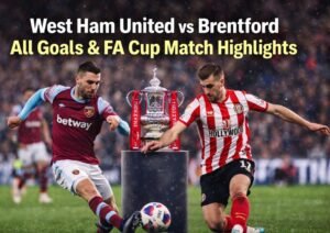 Read more about the article West Ham United vs Brentford – All Goals & FA Cup Match Highlights