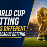 World Cup Betting Feels Different From League Betting
