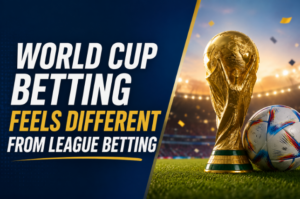 Read more about the article World Cup Betting Feels Different From League Betting