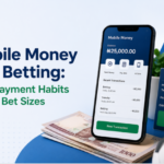 Mobile Money and Betting: How Payment Habits Shape Bet Sizes